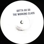 The Working Class - Gotta Go Go