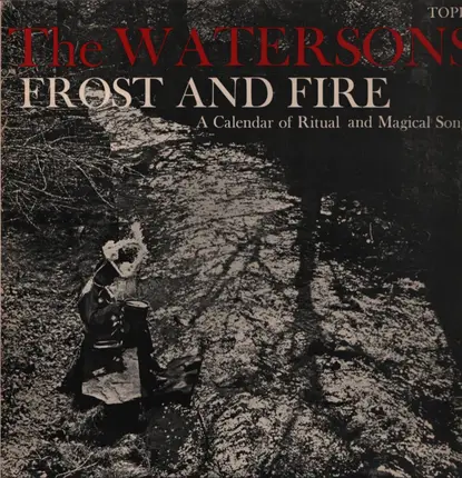 The Watersons - Frost And Fire (A Calendar Of Ritual And Magical Songs)