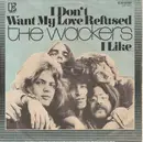7inch Vinyl Single - The Wackers - I Don't Want My Love Refused / I Like