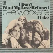 7inch Vinyl Single - The Wackers - I Don't Want My Love Refused / I Like