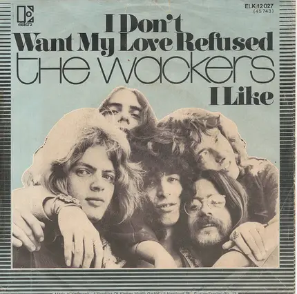 The Wackers - I Don't Want My Love Refused / I Like