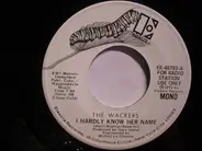 The Wackers - I Hardly Know Her Name