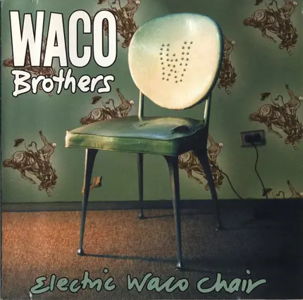 The Waco Brothers - Electric Waco Chair