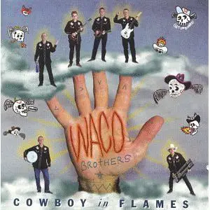 The Waco Brothers - Cowboy in Flames