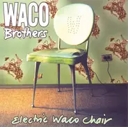 The Waco Brothers - Electric Waco Chair