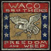 The Waco Brothers - Freedom and Weep
