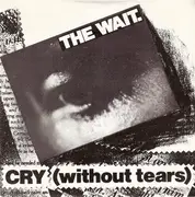 7inch Vinyl Single - The Wait - Cry (Without Tears) - incl. Lyric Insert