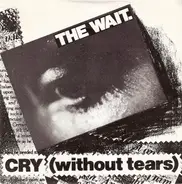 The Wait - Cry (Without Tears)