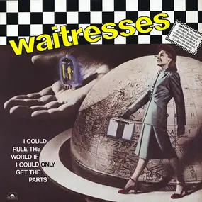 The Waitresses - I Could Rule The World If I Could Only Get The Parts