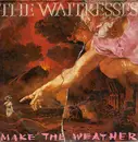 12inch Vinyl Single - The Waitresses - Make The Weather