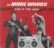 CD - The Wake Woods - Blow Up Your Radio - Digipak