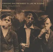 The Walkmen - Everyone Who Pretended to Like Me Is Gone