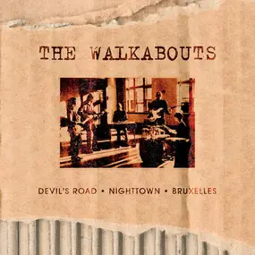 The Walkabouts - The Virgin Years: Devil's Road • Nighttown • Bruxelles