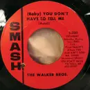 7inch Vinyl Single - The Walker Brothers - (Baby) You Don't Have To Tell Me / Young Man Cried