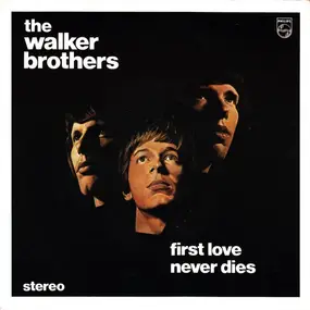 The Walker Brothers - First Love Never Dies / The Sun Ain't Gonna Shine Anymore