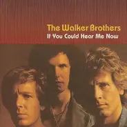 The Walker Brothers - If You Could Hear Me Now