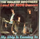 7inch Vinyl Single - The Walker Brothers - Land Of 1000 Dances / My Ship Is Coming In