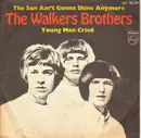 7inch Vinyl Single - The Walker Brothers - The Sun Ain't Gonna Shine Any More / Young Man Cried