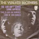 7inch Vinyl Single - The Walker Brothers - The Sun Ain't Gonna Shine Anymore / Make It Easy On Yourself / Land Of A Thousand Dances - EP