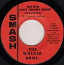 7inch Vinyl Single - The Walker Brothers - The Sun Ain't Gonna Shine Anymore / After The Lights Go Out
