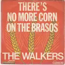 7inch Vinyl Single - The Walkers - There's No More Corn On The Brasos