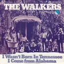 7inch Vinyl Single - The Walkers - I Wasn't Born In Tennessee (We Don't Smoke Marihuana In Muskogee)