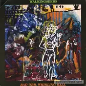 Walkingseeds - Bad Orb,  Whirling Ball