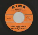 7inch Vinyl Single - The Wallace Brothers - Darlin' I Love You So / No More
