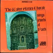 The Walter Arties Chorale - Sings Jewels Of Faith