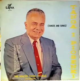 The Walter Dana Chorus With Orchestra - Tango I Piosenki (Tangos And Songs)