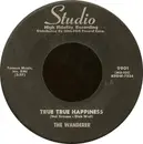 7inch Vinyl Single - The Wanderer - True True Happiness / The Happy Hobo