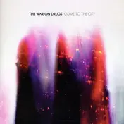 the war on drugs - Come To The City