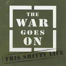 7inch Vinyl Single - The War Goes On - This Shitty Life