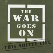 7inch Vinyl Single - The War Goes On - This Shitty Life