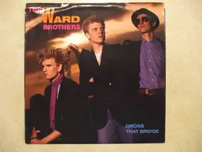 The Ward Brothers - Cross That Bridge