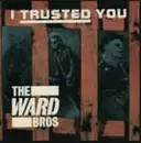 12inch Vinyl Single - The Ward Brothers - I Trusted You