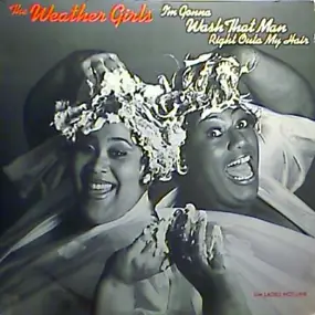 The Weather Girls - I'm Gonna Wash That Man Right Outa My Hair