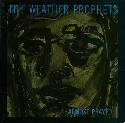 The Weather Prophets - Almost Prayed