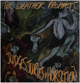 The Weather Prophets - Judges, Juries & Horsemen