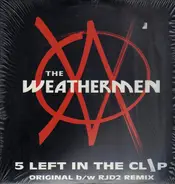 The Weathermen - 5 Left In The Clip