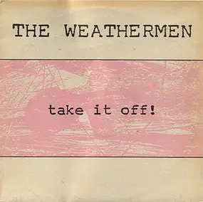 The Weathermen - Take It Off!