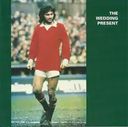 The Wedding Present - George Best Plus