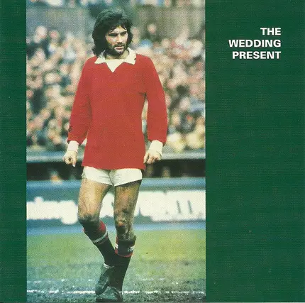 Wedding Present - George Best Plus