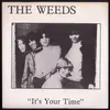 7inch Vinyl Single - The Weeds - It's Your Time