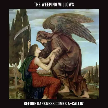 The Weeping Willows - Before Darkness Comes A-Callin'