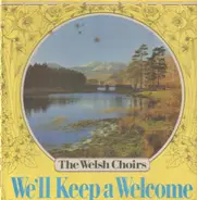 The Welsh Choirs - We'll Keep A Welcome