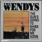 Wendys - The Sun's Going To Shine For Me Soon