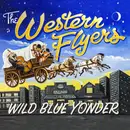 CD - The Western Flyers - Wild Blue Yonder - Digipak