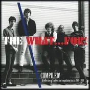 The What...For! - Compiled!