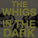 CD - The Whigs - In The Dark - gatefold card sleeve